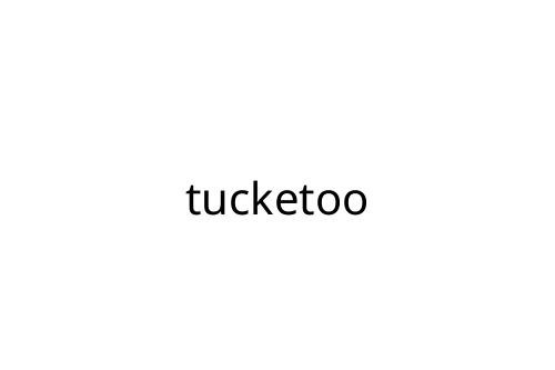 tucketoo