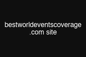 bestworldeventscoverage .com site