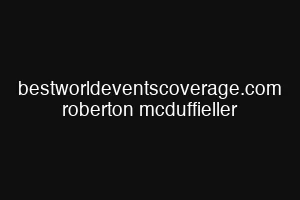 bestworldeventscoverage.com roberton mcduffieller