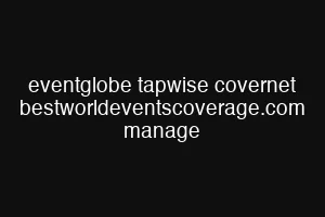 eventglobe tapwise covernet bestworldeventscoverage.com manage