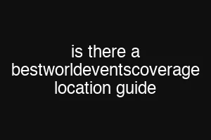 is there a bestworldeventscoverage location guide